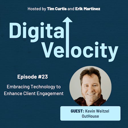 Embracing Technology to Enhance Client Engagement - Kevin Weitzel
