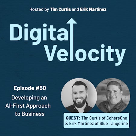 Developing an AI-First Approach to Business - Erik Martinez and Tim Curtis