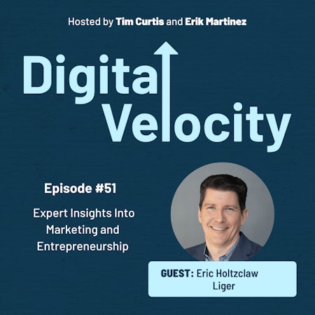 Eric Holtzclaw | Digital Velocity Podcast